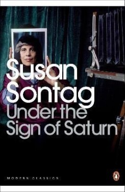 Under the Sign of Saturn: Essays - Susan Sontag