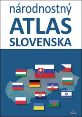 Národnostný atlas Slovenska Mojmír Benža; Dagmar Kusendová; Juraj Majo