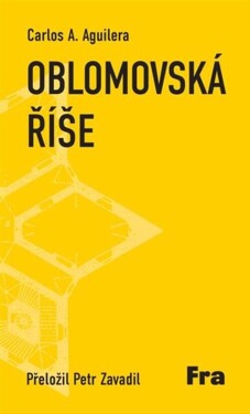 Oblomovská říše - Carlos A. Aguilera