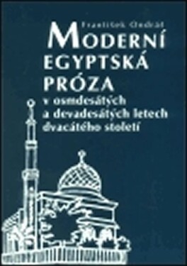 Moderní egyptská próza osmdesátých devadesátých letech dvacátého století František Ondráš