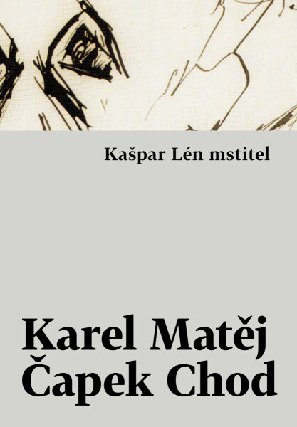 Kašpar Lén mstitel - Karel Matěj Čapek-Chod