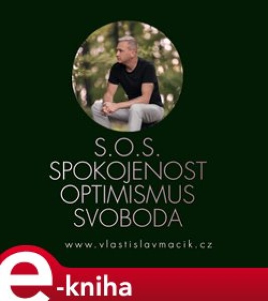 S.O.S. - Spokojenost, Optimismus, Svoboda - Vlastislav Macík e-kniha