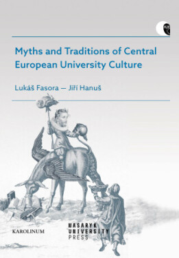 Myths and Traditions of Central European University Culture - Lukáš Fasora, Jiří Hanuš - e-kniha