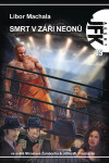 JFK 039 Smrt v záři neonů - Libor Machala