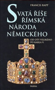 Svatá říše římská národa německého - Francis Rapp