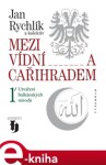 Mezi Vídní a Cařihradem. Utváření balkánských národů - Jan Rychlík, kolektiv autorů e-kniha