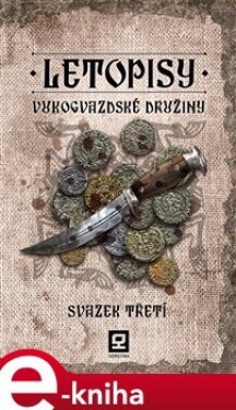Letopisy Vukogvazdské družiny. Svazek III. - Jan Kravčík e-kniha