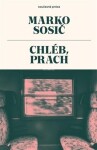 Chléb, prach - Marko Sosič