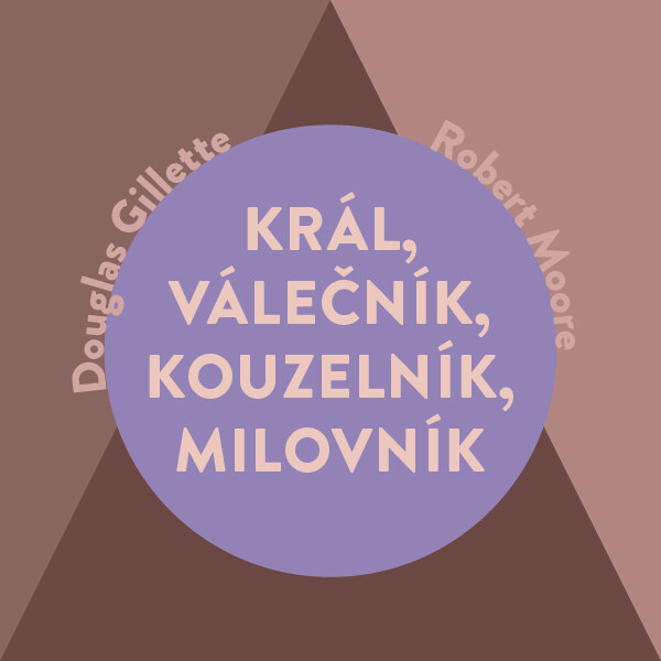 Král, Válečník, Kouzelník, Milovník - Robert Moore, Douglas Gillette - audiokniha