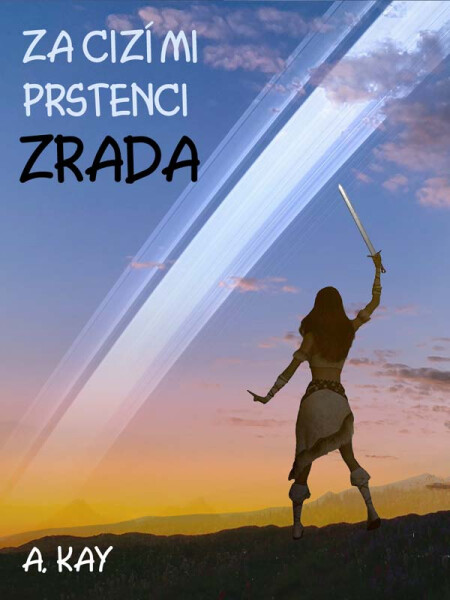 Za cizími prstenci - ZRADA - A. Kay