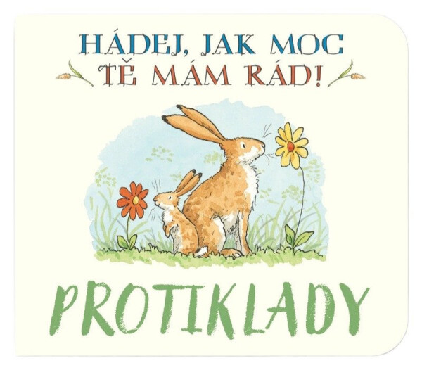 Protiklady Hádej, jak moc tě mám rád! - Sam McBratney; Anita Jeram