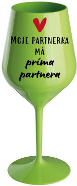 MOJE PARTNERKA MÁ PRÍMA PARTNERA - zelená nerozbitná sklenice na víno 470 ml