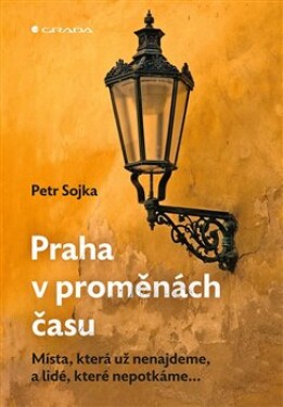 Praha proměnách času Petr Sojka