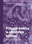 Pupek světa a slinivka břišní - Pražské povídky - Sylva Fischerová