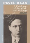 Pavel Haas A Catalogue of the Music and Writings - Ondřej Pivoda; Lubomír Spurný