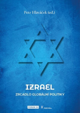Izrael - Židovský stát v rozpadajícím se světě - Petr Hlaváček