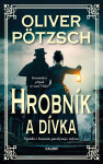 Hrobník 2: Hrobník a dívka - Oliver Pötzsch