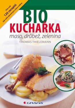 Biokuchařka - Maso, drůbež, zelenina - Thomas Thielemann