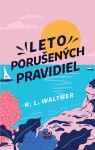 Leto porušených pravidiel - K. L. Walther