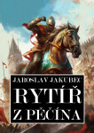 Rytíř z Pěčína - Jaroslav Jakubec