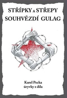 Střípky střepy Souhvězdí Gulag Karel Pecka