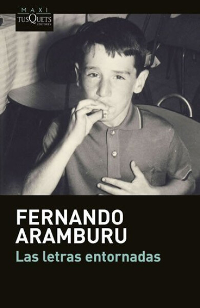 Las letras entornadas - Fernando Aramburu Irigoyen