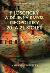 Filosofický a dějinný smysl geopolitiky 20. a 21. století - Miroslav Bednář