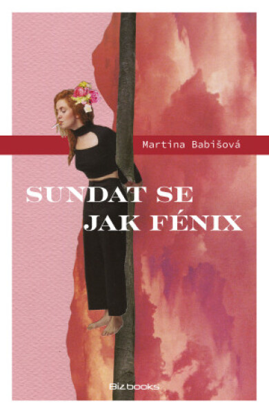 Sundat se jak fénix - Martina Babišová - e-kniha