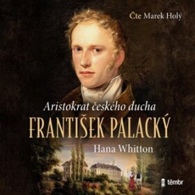 František Palacký – Aristokrat českého ducha