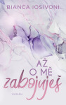 Až o mě zabojuješ - Bianca Iosivoni