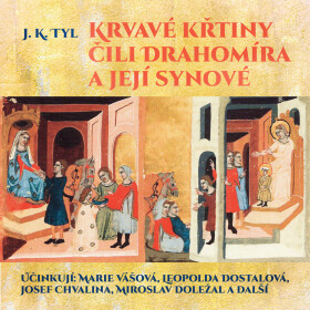 Krvavé křtiny čili Drahomíra a její synové - Josef Kajetán Tyl - audiokniha