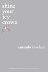 Shine Your Icy Crown Amanda Lovelace
