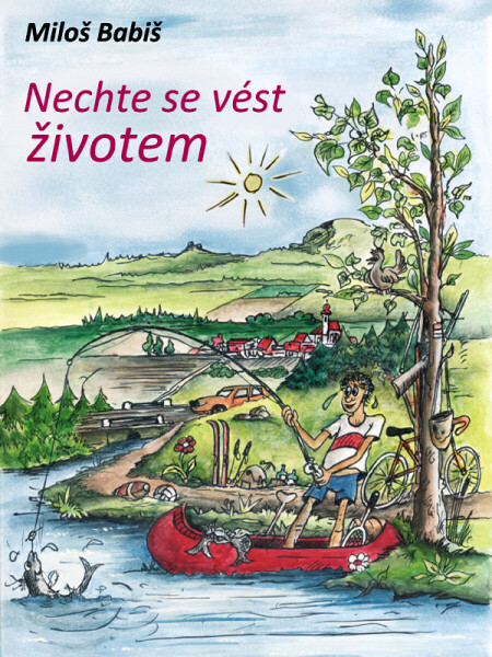 Nechte se vést životem - Miloš Babiš