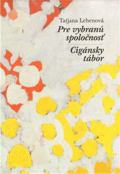 Pre vybranú spoločnosť / Cigánsky tábor - Taťjana Lehenová