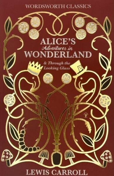 Alice’S Adventures In Wonderland & Through The Looking Glass - Lewis Carroll