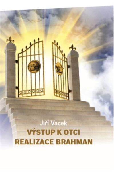 Výstup k Otci - Realizace Brahman - Jiří Vacek