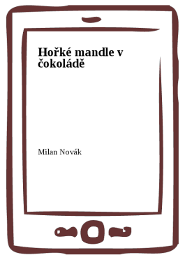 Hořké mandle v čokoládě - MUDr. Milan Novák