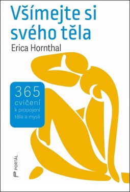 Všímejte si svého těla - 365 cvičení k propojení těla a mysli - Erica Hornthal