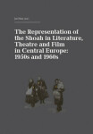 The Representation of The Shoah in Literature, Theatre and Film in Central and