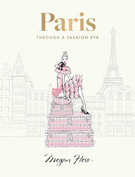 Paris: Through a Fashion Eye - Megan Hess