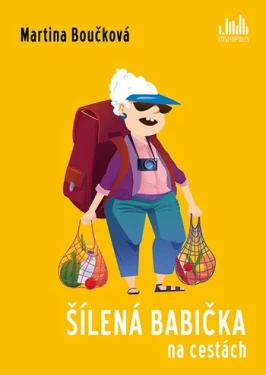 Kniha: Šílená babička na cestách od Boučková Martina