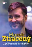 Marek Ztracený - Z písničkáře hitmaker - Dana Čermáková