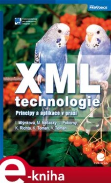 XML technologie. Principy a aplikace v praxi - Irena Mlýnková, Martin Nečaský, Jaroslav Pokorný, Karel Richta e-kniha