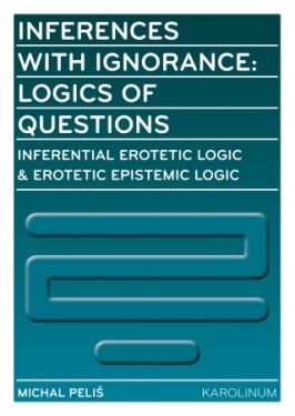 Inferences with Ignorance: Logics of Questions - Michal Peliš - e-kniha