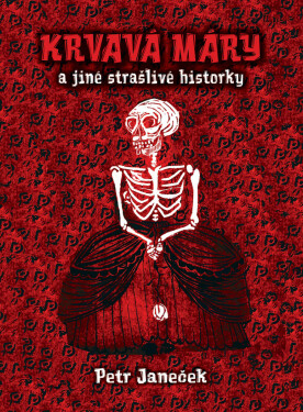 Krvavá Máry a jiné strašlivé historky - Petr Janeček