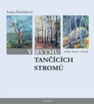 V rytmu tančících stromů - Ivana Štětkářová