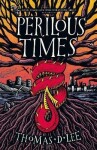 Perilous Times: The Sunday Times Bestseller compared to ´Good Omens with Arthurian knights´ - Thomas D. Lee