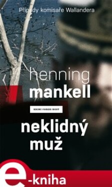 Neklidný muž Henning Mankell