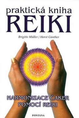 Praktická kniha Reiki Harmonizace čaker pomocí Reiki
