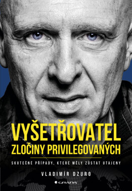 Vyšetřovatel - Zločiny privilegovaných - Vladimír Dzuro